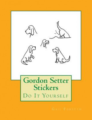 Kniha Gordon Setter Stickers: Do It Yourself Gail Forsyth