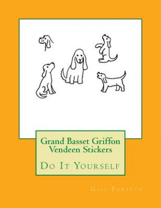Könyv Grand Basset Griffon Vendeen Stickers: Do It Yourself Gail Forsyth