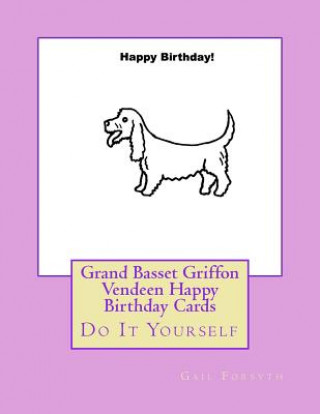Könyv Grand Basset Griffon Vendeen Happy Birthday Cards: Do It Yourself Gail Forsyth