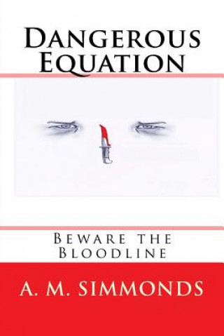 Carte Dangerous Equation: Beware the Bloodline A M Simmonds
