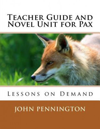 Książka Teacher Guide and Novel Unit for Pax: Lessons on Demand John Pennington