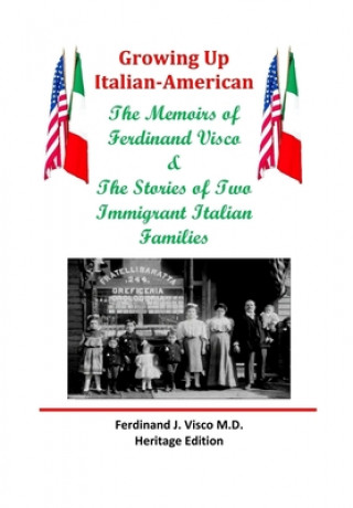 Carte Growing Up Italian-American Ferdinand J Visco M D