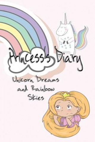 Kniha Princess's Diary: Unicorn Dreams & Rainbow Skies Deena Rae Schoenfeldt