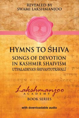 Book Hymns to Shiva in Kashmir Shaivism: Utpaladeva's Shivastotravali Swami Lakshmanjoo