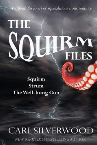 Carte The Squirm Files: Squirm, Strum, The Well-hung Gun Cari Silverwood