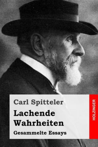 Kniha Lachende Wahrheiten: Gesammelte Essays Carl Spitteler