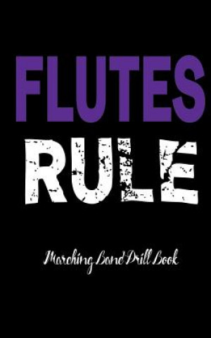Könyv Marching Band Drill Book - Flutes Rule Cover Band Camp Gear