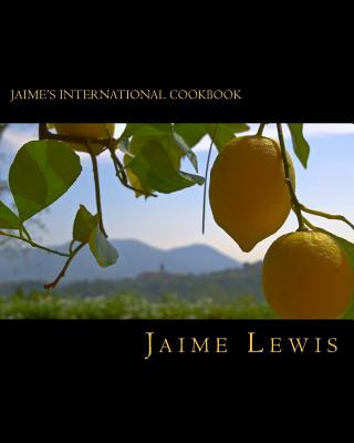 Książka Jaime's International Cookbook: Cooked Fresh From The Heart Jaime Lewis