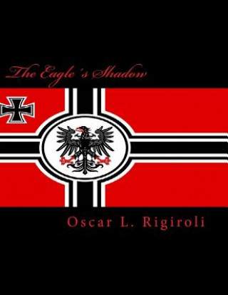 Knjiga The Eagle s Shadow MR Oscar L Rigiroli