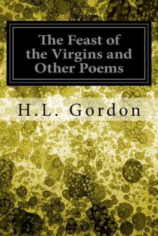 Kniha The Feast of the Virgins and Other Poems H L Gordon