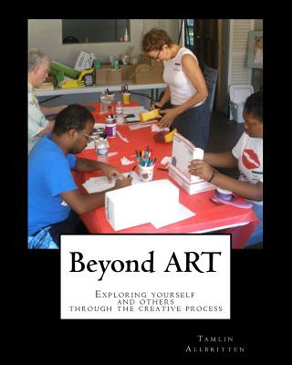 Livre Beyond ART: Exploring yourself and others through the creative process Tamlin Allbritten