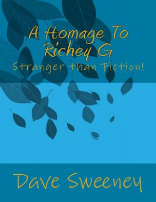 Livre A Homage To Richey G: Stranger than Fiction! Dave Sweeney