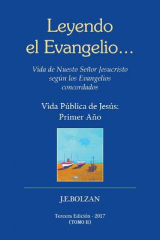 Carte Leyendo El Evangelio... (Tomo II): Vida Publica de Jesus: Primer Ano Juan Enrique Bolzan