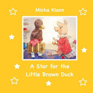 Carte A Star for the Little Brown Duck Micha Klann