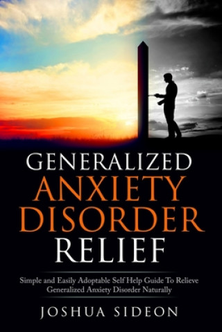 Kniha Generalized Anxiety Disorder Relief Joshua Sideon