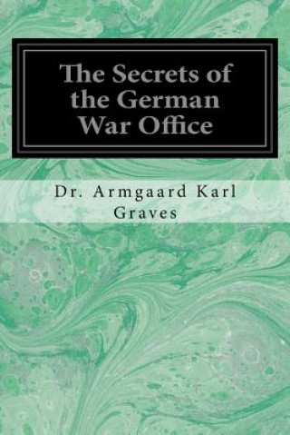 Книга The Secrets of the German War Office Dr Armgaard Karl Graves