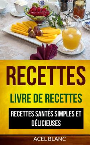 Book Recettes: Livre De Recettes: Recettes santés simples et délicieuses Acel Blanc