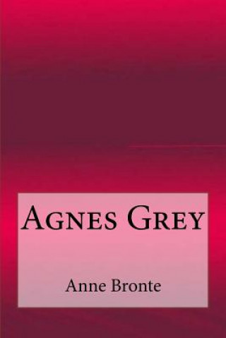 Kniha Agnes Grey Anne Bronte