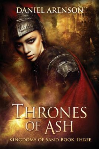 Knjiga Thrones of Ash: Kingdoms of Sand Book 3 Daniel Arenson