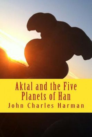 Książka Aktal andThe Five Planets of Han John Charles Harman