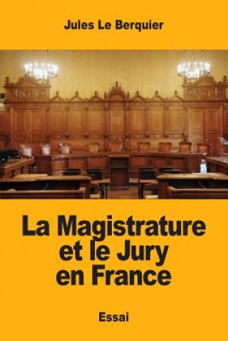 Книга La Magistrature et le Jury en France Jules Le Berquier