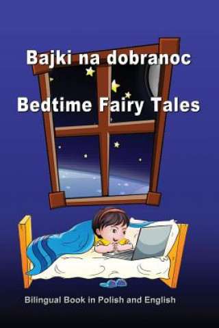 Könyv Bajki Na Dobranoc. Bedtime Fairy Tales. Bilingual Book in Polish and English: Dual Language Stories (Polish and English Edition) Svetlana Bagdasaryan