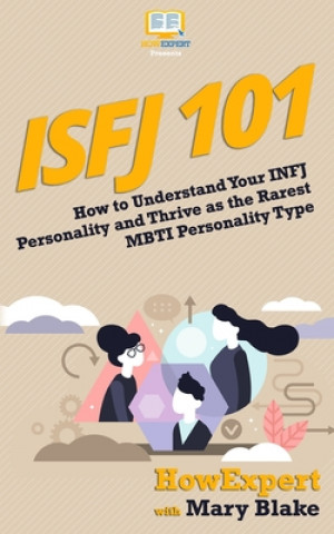 Kniha Isfj 101: How to Understand Your ISFJ MBTI Personality and Thrive as the Defender Howexpert Press
