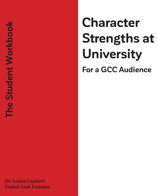Book Character Strengths at University (For a GCC Audience): The Student's Workbook Dr Louise T Lambert