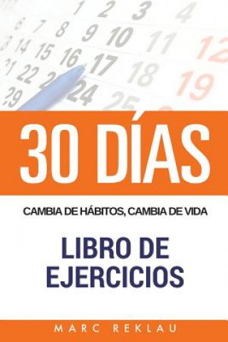 Kniha 30 DIAS - Cambia de habitos, cambia de vida - Libro de Ejercicios Marc Reklau