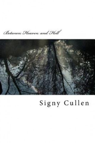 Könyv Between Heaven and Hell: A Collection of Short Stories, Vol 1. Signy Cullen
