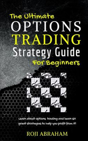 Kniha The Ultimate Options Trading Strategy Guide for Beginners Roji Abraham