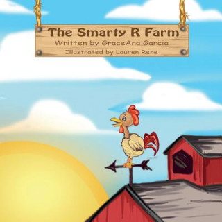 Книга The Smarty R Farm: Exploring phonics patterns: consonant r & vowel + r Graceana Garcia