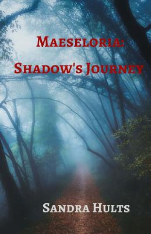 Carte Maeseloria: Shadow's Journey Sandra Hults