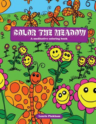 Kniha Color the meadow: Meditative moments in nature Laurie Pinkham