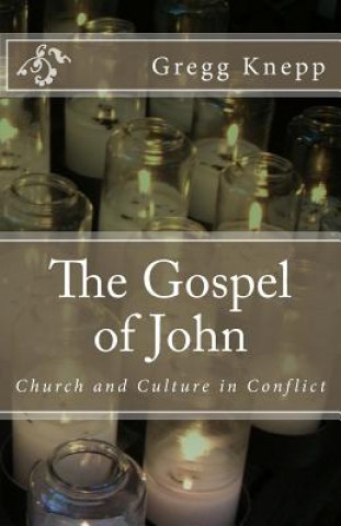 Livre The Gospel of John: Church and Culture in Conflict Gregg Knepp