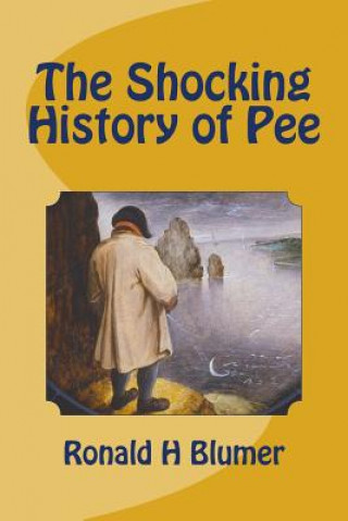 Könyv The Shocking History of Pee Ronald H Blumer