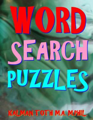 Knjiga Word Search Puzzles: 111 Large Print Word Search Puzzles Kalman Toth M a M Phil