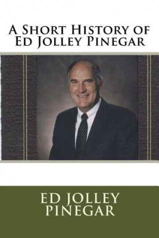 Kniha A Short History of Ed Jolley Pinegar Ed Jolley Pinegar