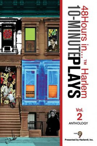 Kniha 10-Minute Plays Anthology Presented by Harlem9, Inc.: 48Hours in... (TM) Harlem Volume 2 Inc Harlem9