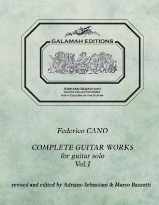 Könyv Federico Cano: Complete Guitar Works vol. 1: revised and edited by Adriano Sebastiani & Marco Bazzotti Federico Cano