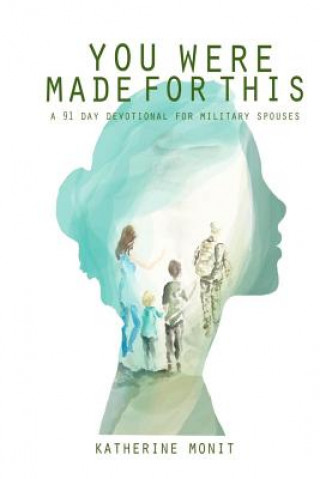 Carte You Were Made For This: A 91 Day Devotional For Military Spouses Katherine Monit