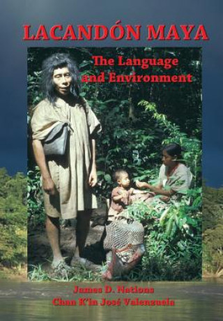 Kniha Lacandon Maya: The Language and Environment Dr James D Nations