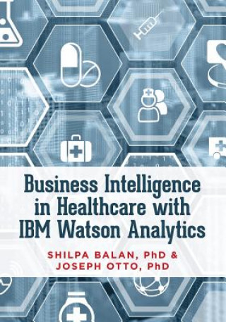 Carte Business Intelligence in Healthcare with IBM Watson Analytics Shilpa Balan