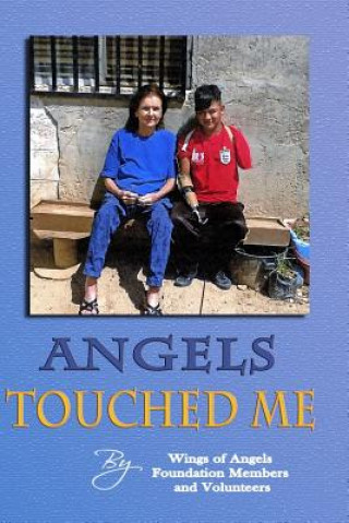 Buch Angels Touched Me: A Place for Whom There is Nowhere Else to Turn -- A Book about the Wings of Angels Foundation Dorothea Watkins