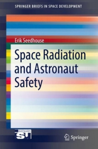 Kniha Space Radiation and Astronaut Safety Erik Seedhouse
