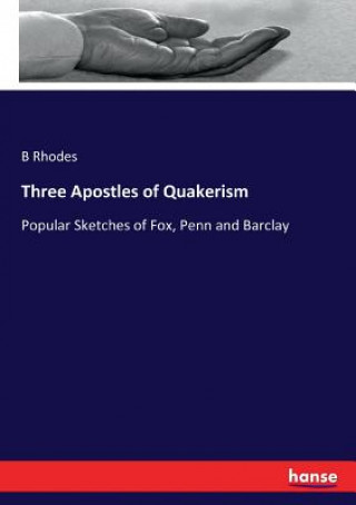 Книга Three Apostles of Quakerism B RHODES