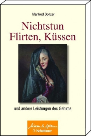 Kniha Nichtstun, Flirten, Küssen Manfred Spitzer