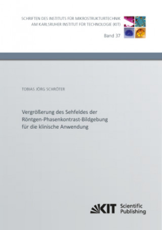 Книга Vergrößerung des Sehfeldes der Röntgen-Phasenkontrast-Bildgebung für die klinische Anwendung Tobias Jörg Schröter