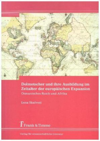 Book Dolmetscher und ihre Ausbildung im Zeitalter der europäischen Expansion Lena Skalweit