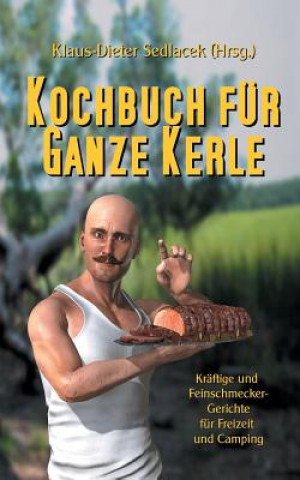 Książka Kochbuch fur ganze Kerle Klaus-Dieter Sedlacek